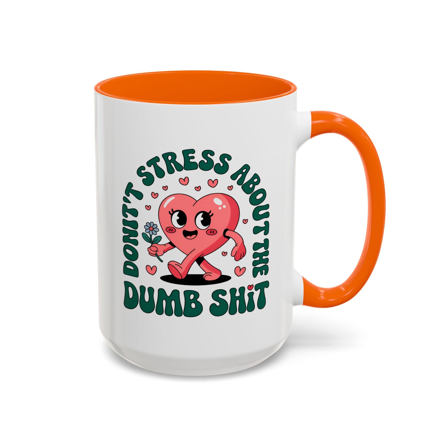 Humor Mug - Don't Stress About The Dumb Shit