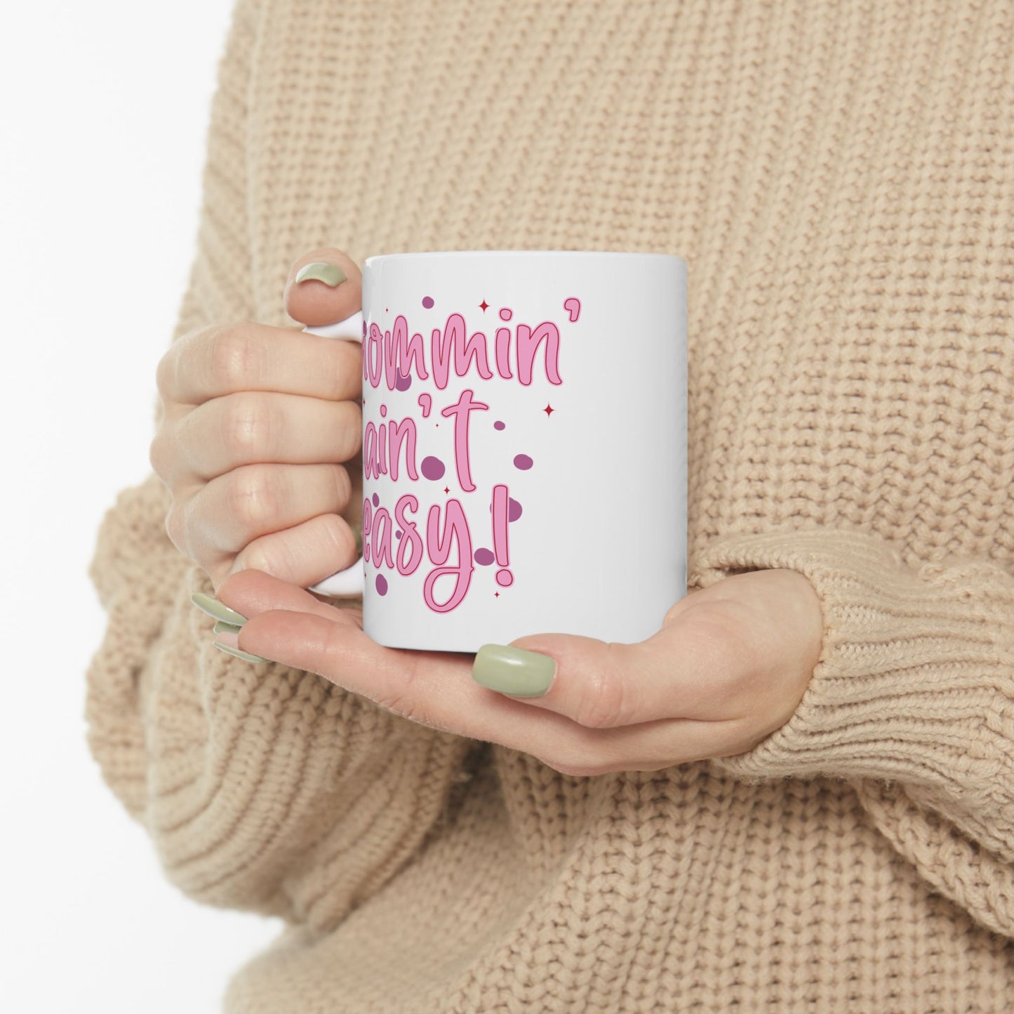 Mother's Day Mug - Mommin' Ain't Easy!