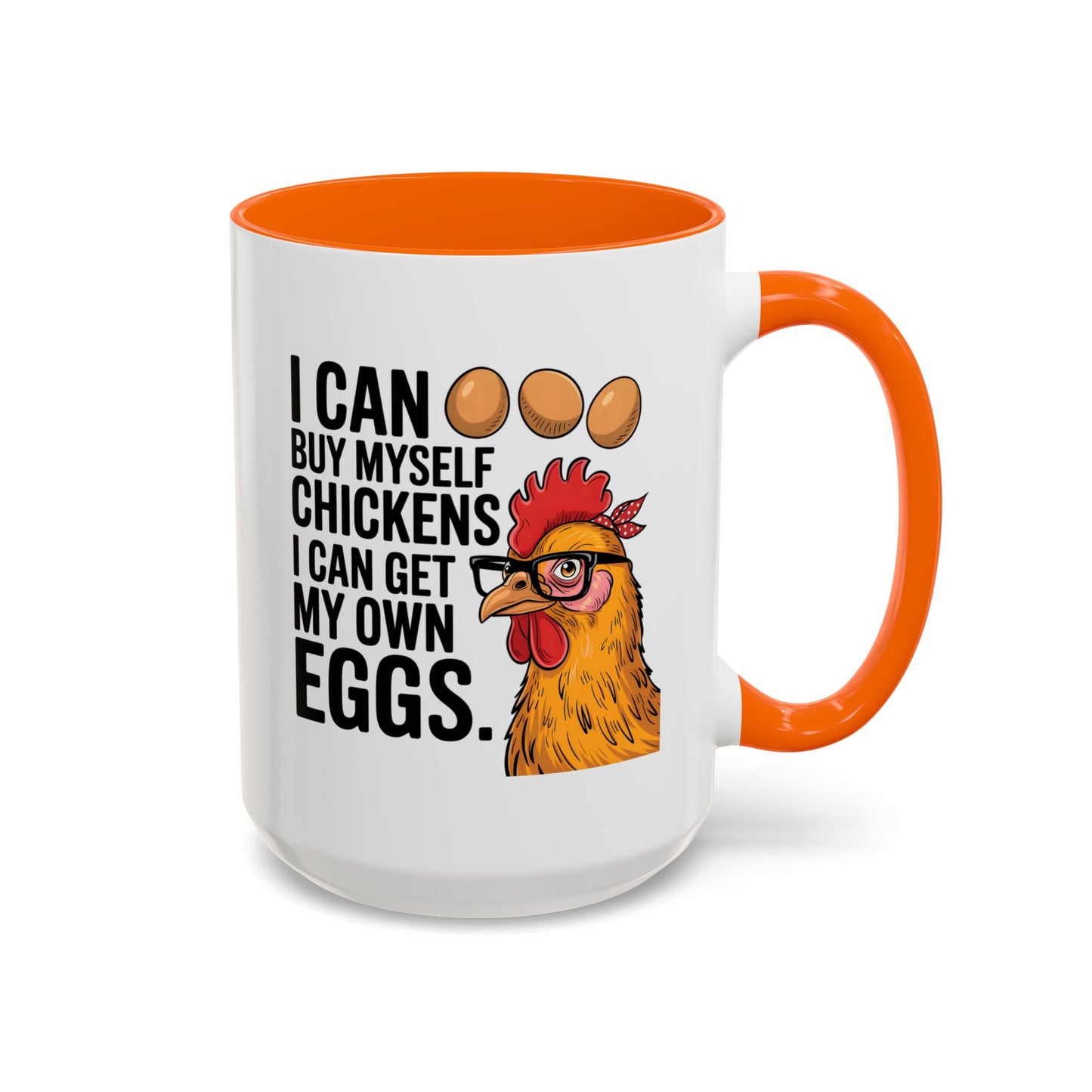 Humor Mug - I Can Buy Myself Chickens