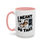 Animal Mug - I Meant To Do That