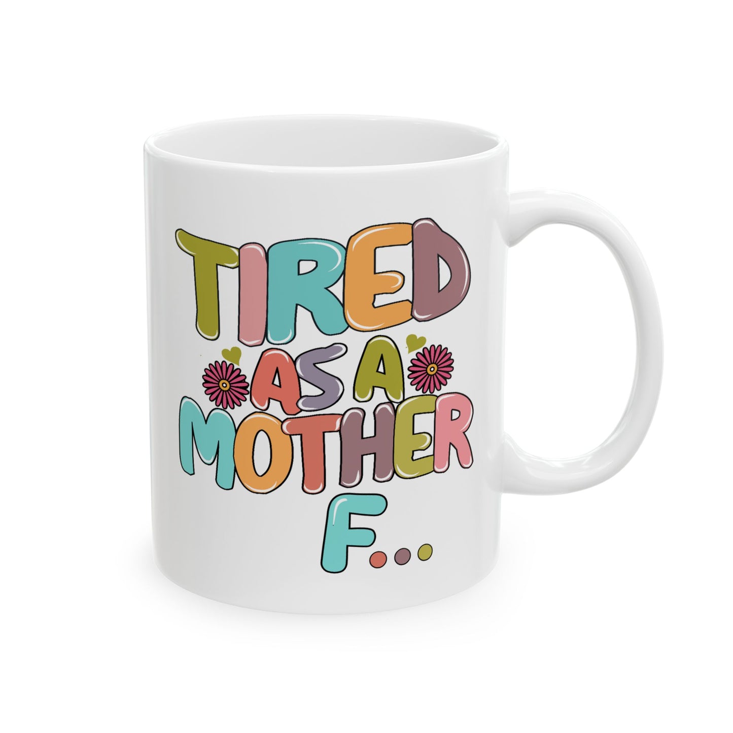 Humor Mug - Tired As a Mother