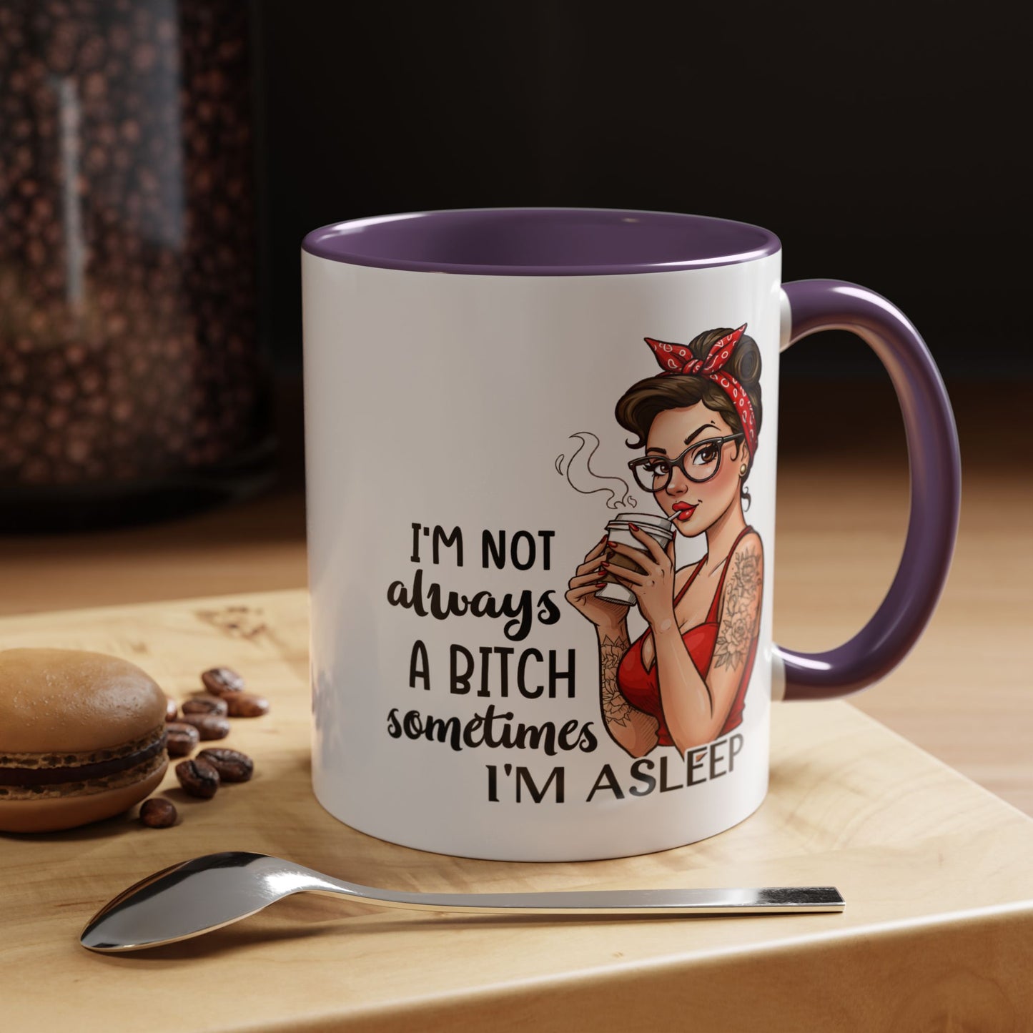 Humor Mug - I'm Not Always a Bitch