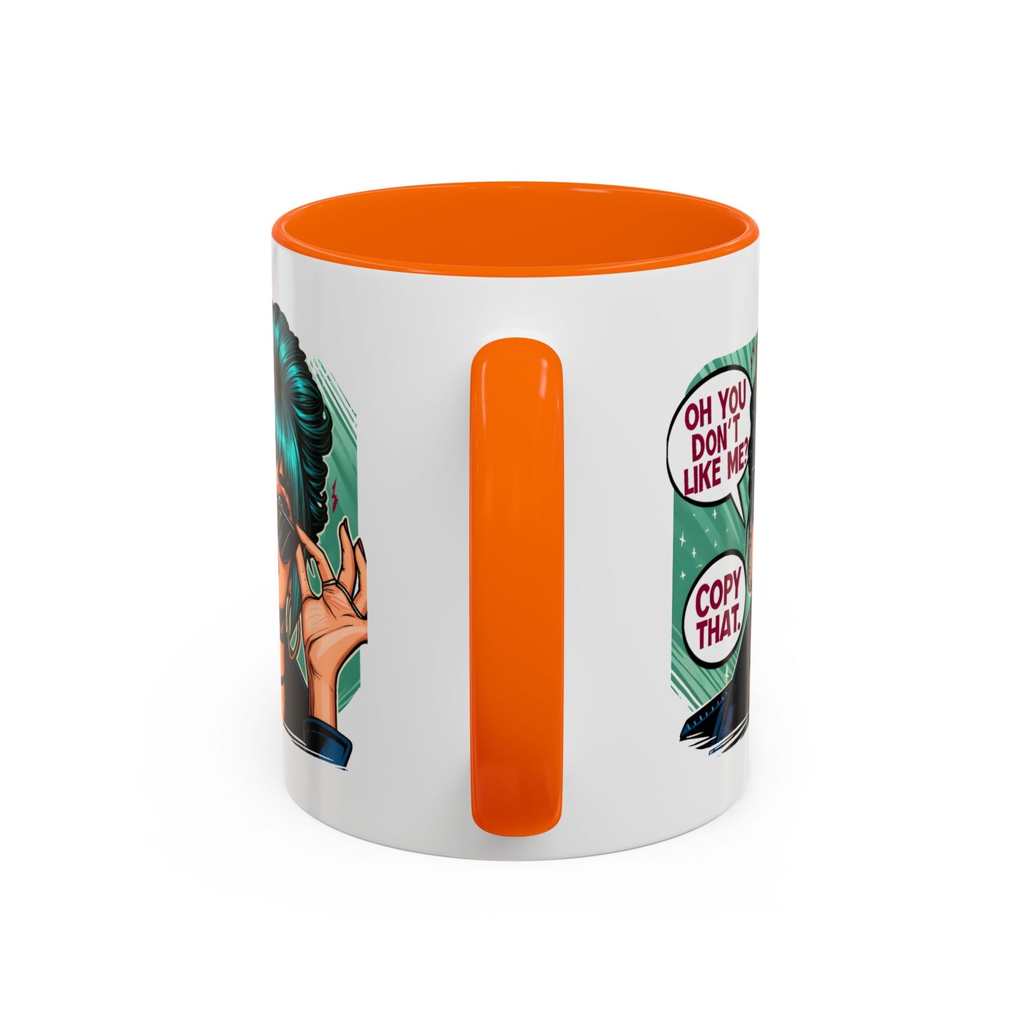 Humor Mug - Oh You Don't Like Me Copy That