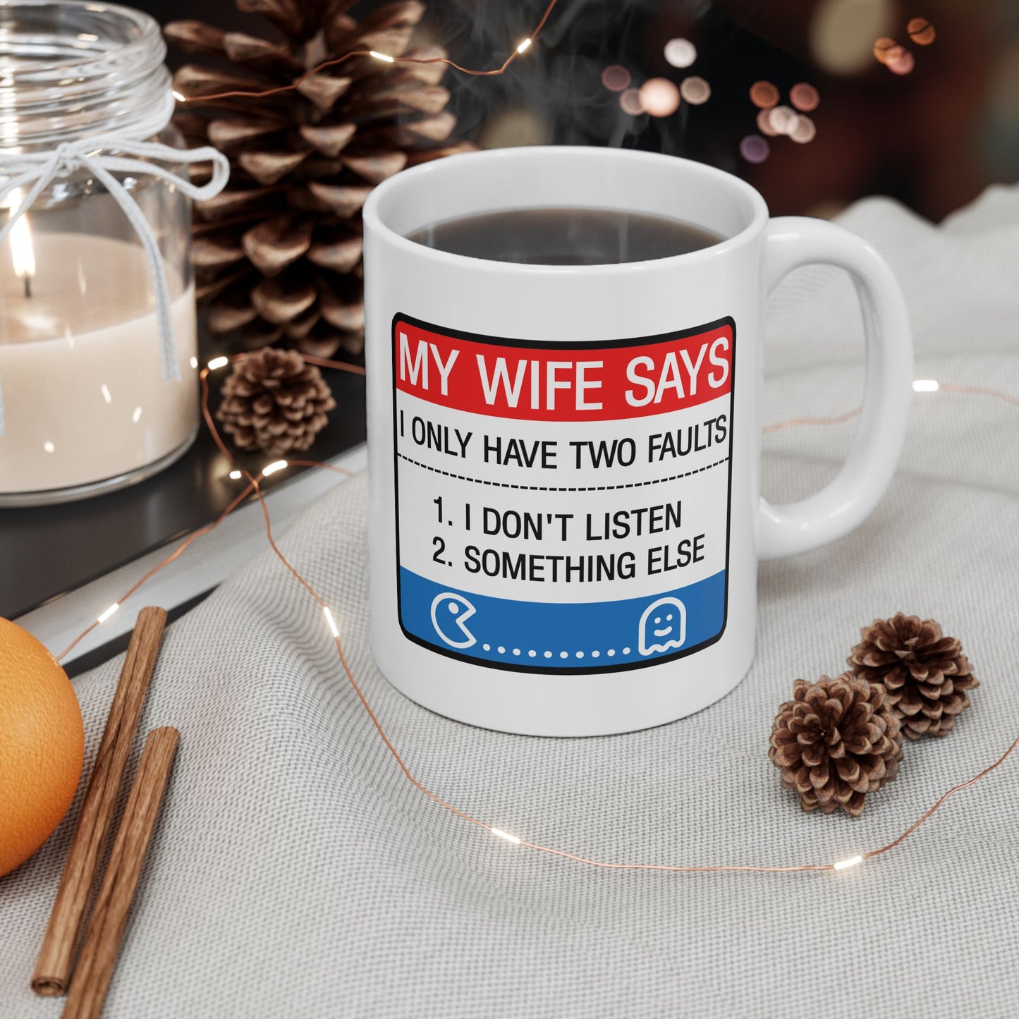 Humor Mug - My Wife Says I Only Have Two Faults