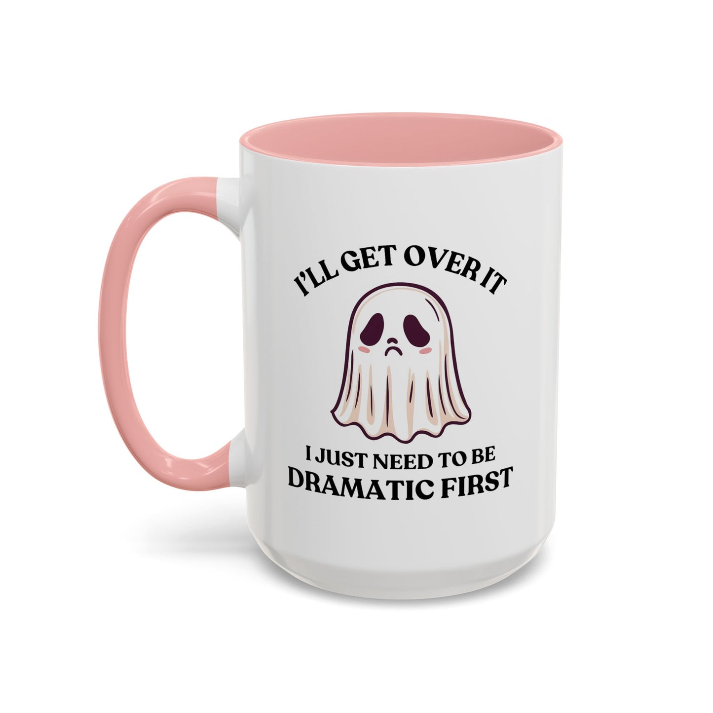 Humor Mug - I'll Get Over It Ghost