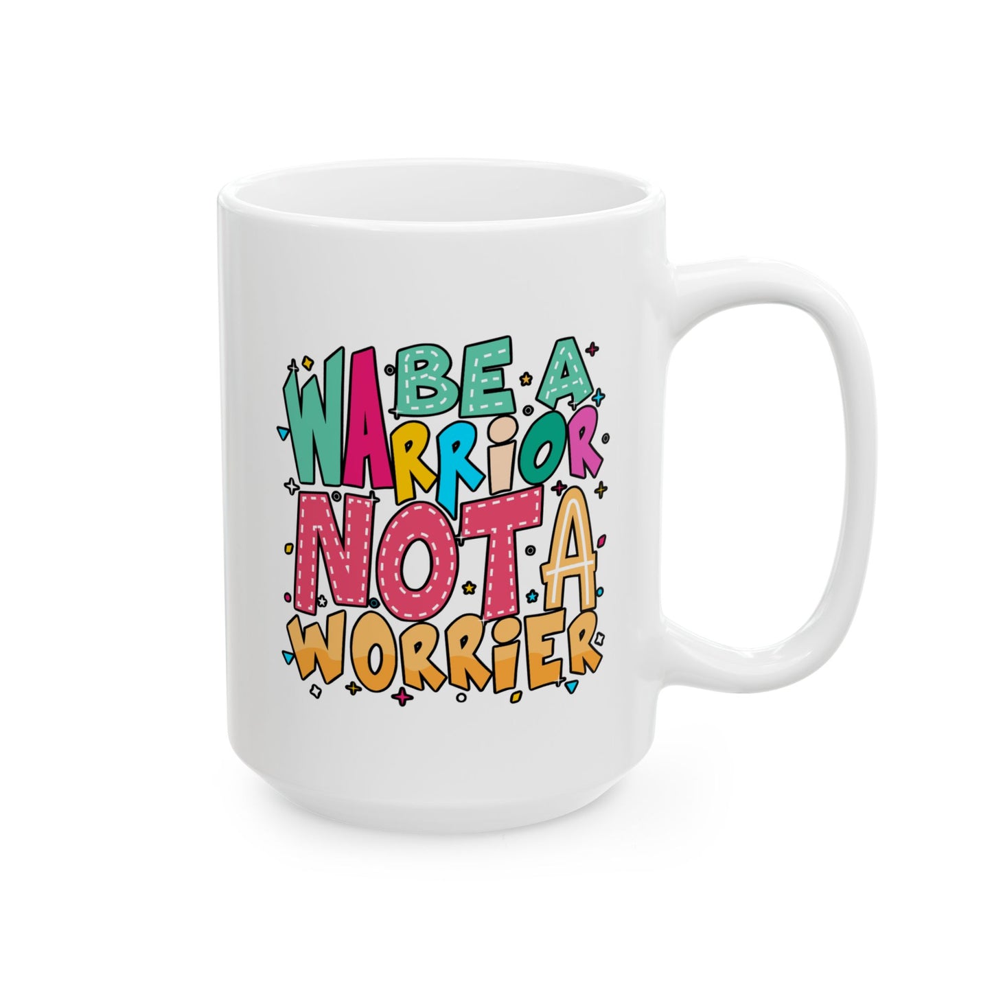 Motivation Mug - Be A Warrior Not a Warrior