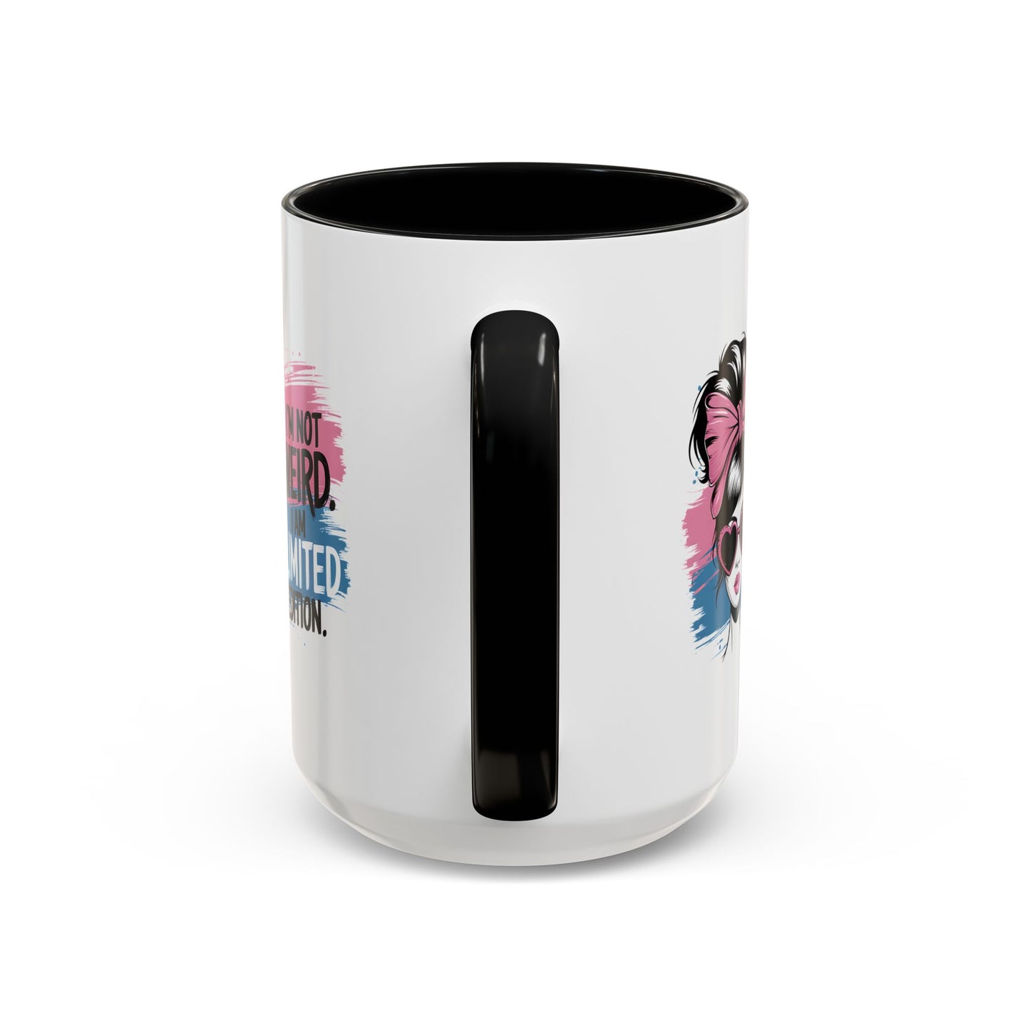 Humor Mug - I'm Not Weird I Am Limited Edition