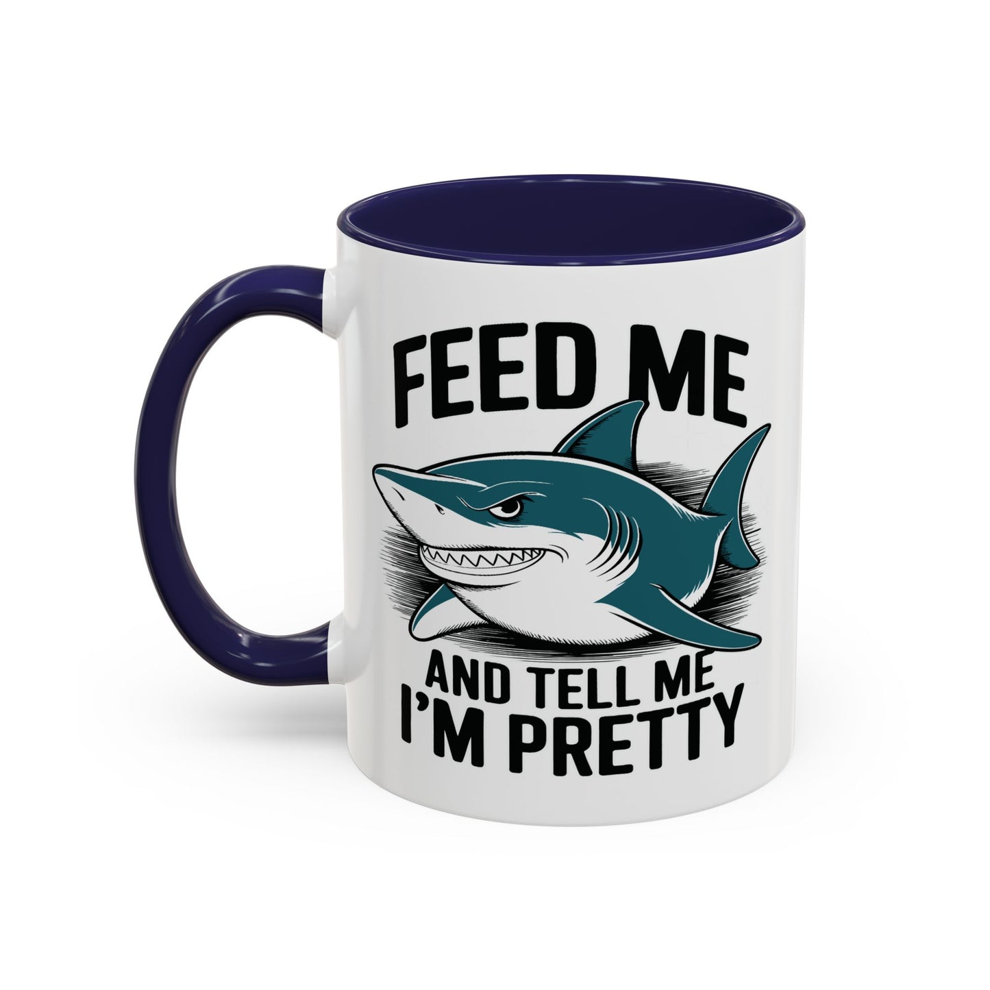 Humor Mug - Feed Me and Tell Me I'm Pretty Shark