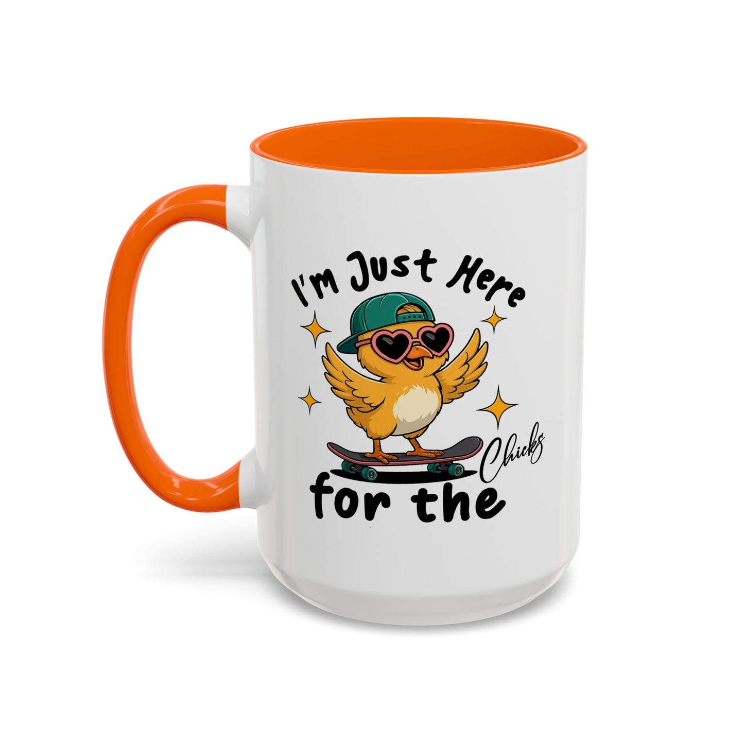 Humor Mug - I'm Just Here For The Chicks