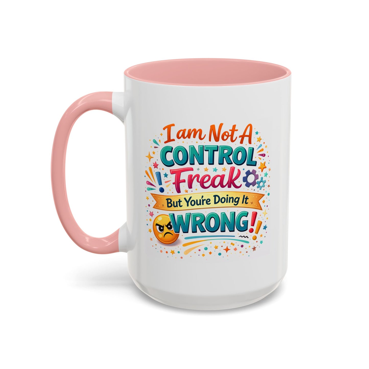 Humor Mug - I Am Not A Control Freak