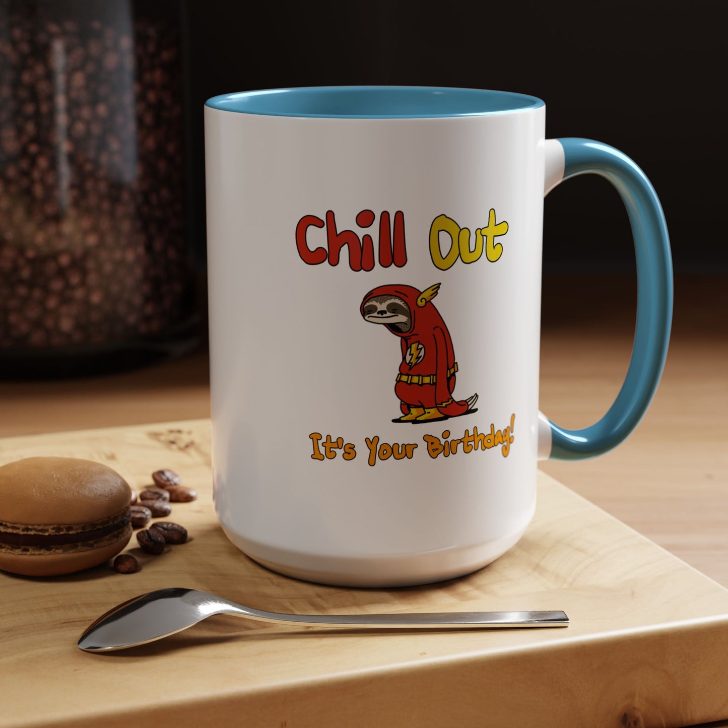 Birthday Mug - Chill Out It's Your Birthday