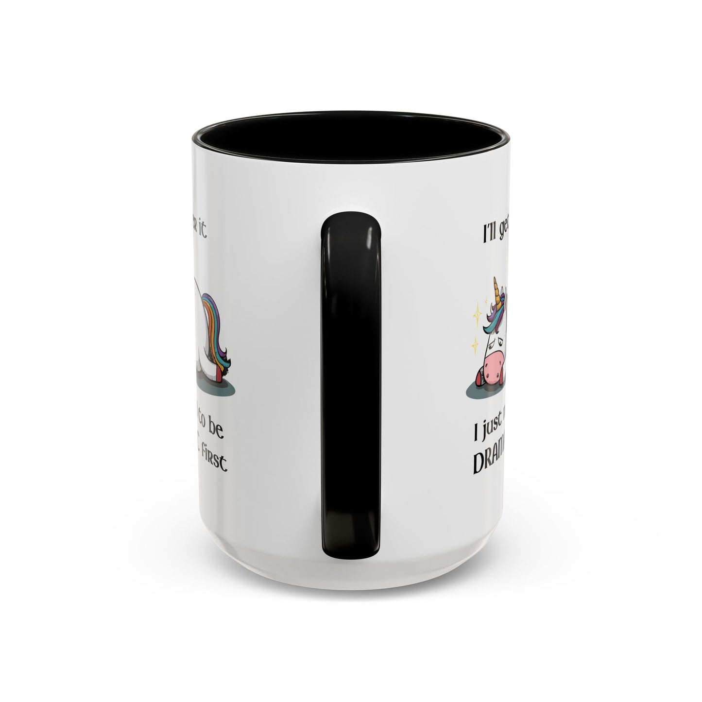Humor Mug - I'll Get Over It Unicorn
