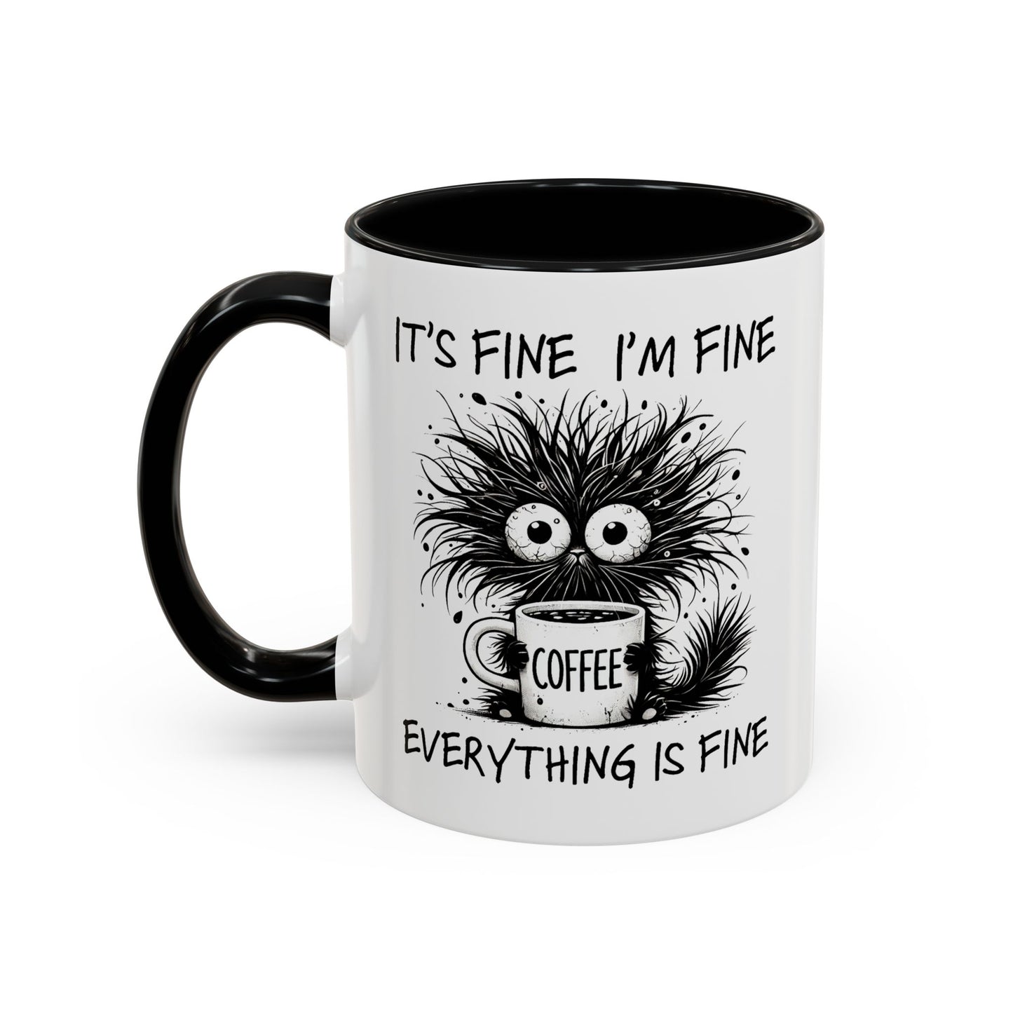 Humor Mug - It's Fine I'm Fine Everything is Fine