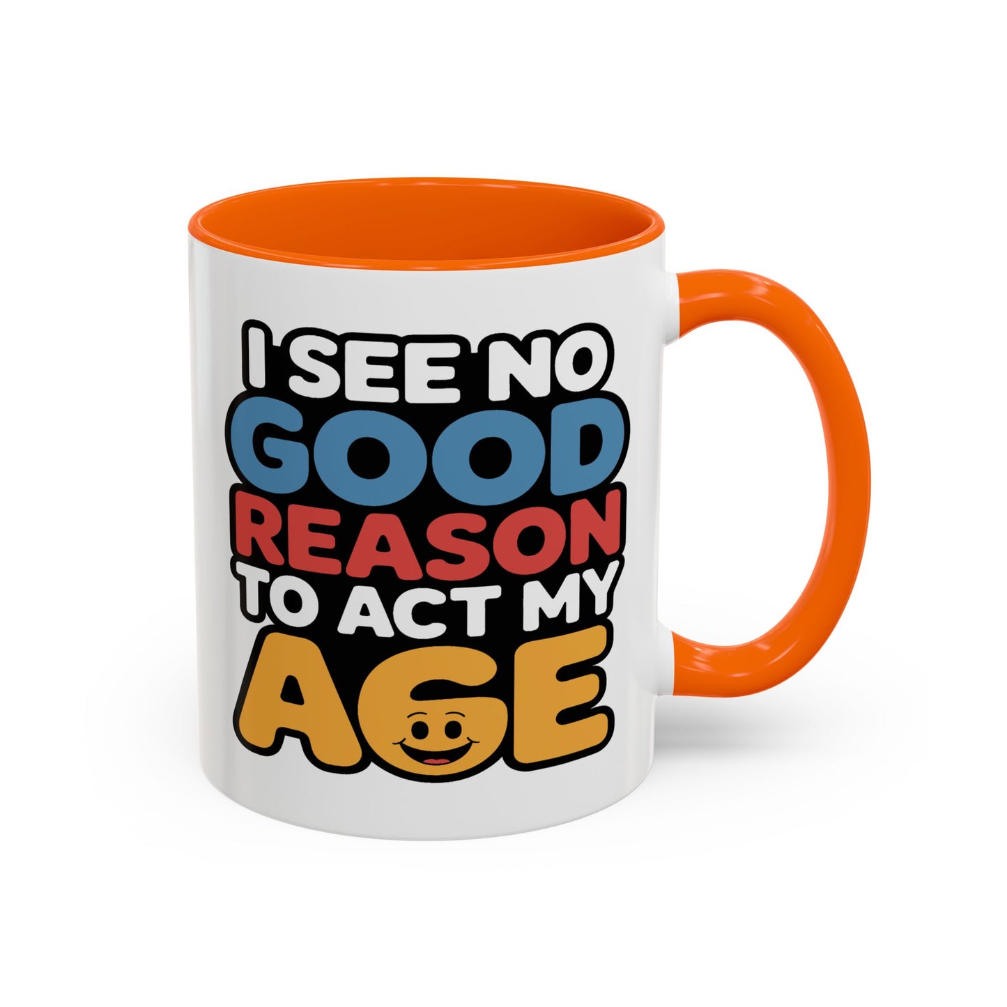 Humor Mug - I See No Good Reason