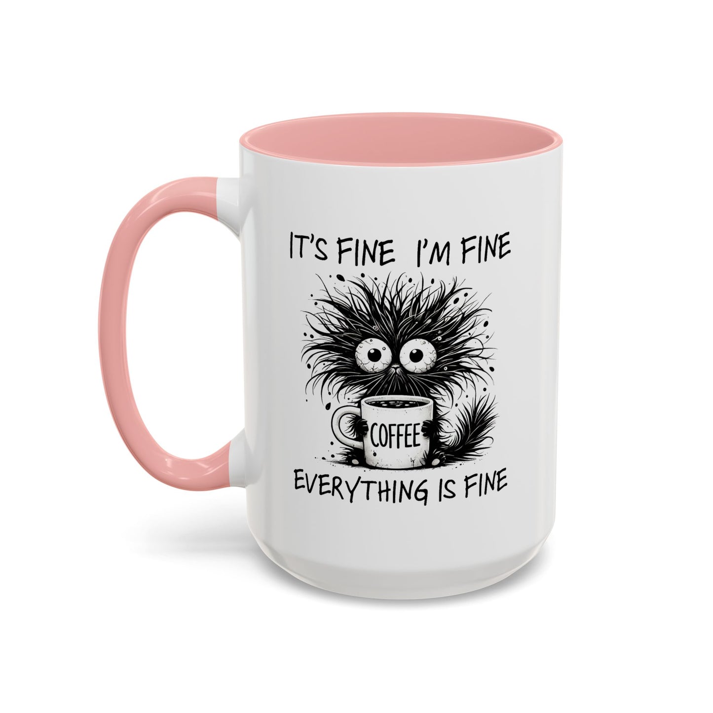 Humor Mug - It's Fine I'm Fine Everything is Fine