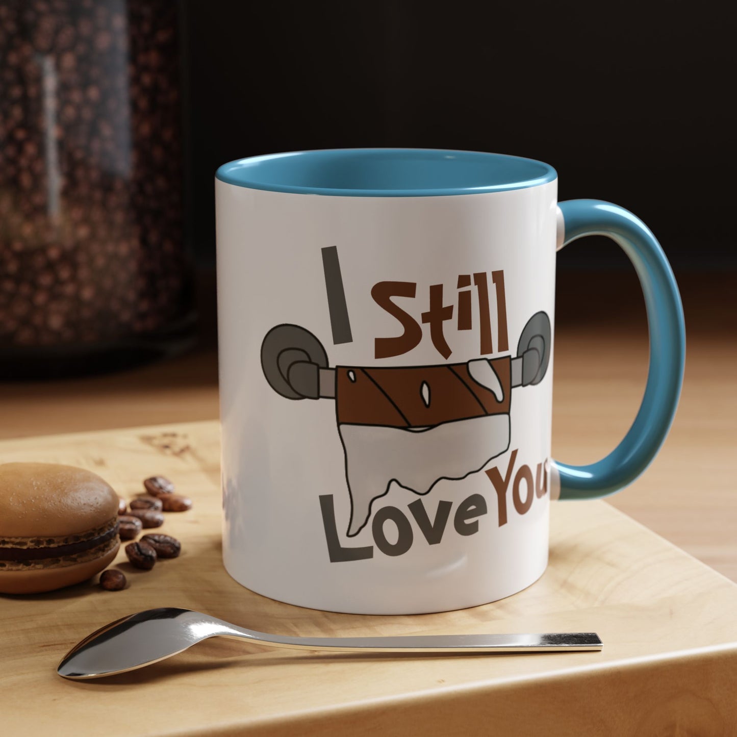 Humor Mug - I Still Love You