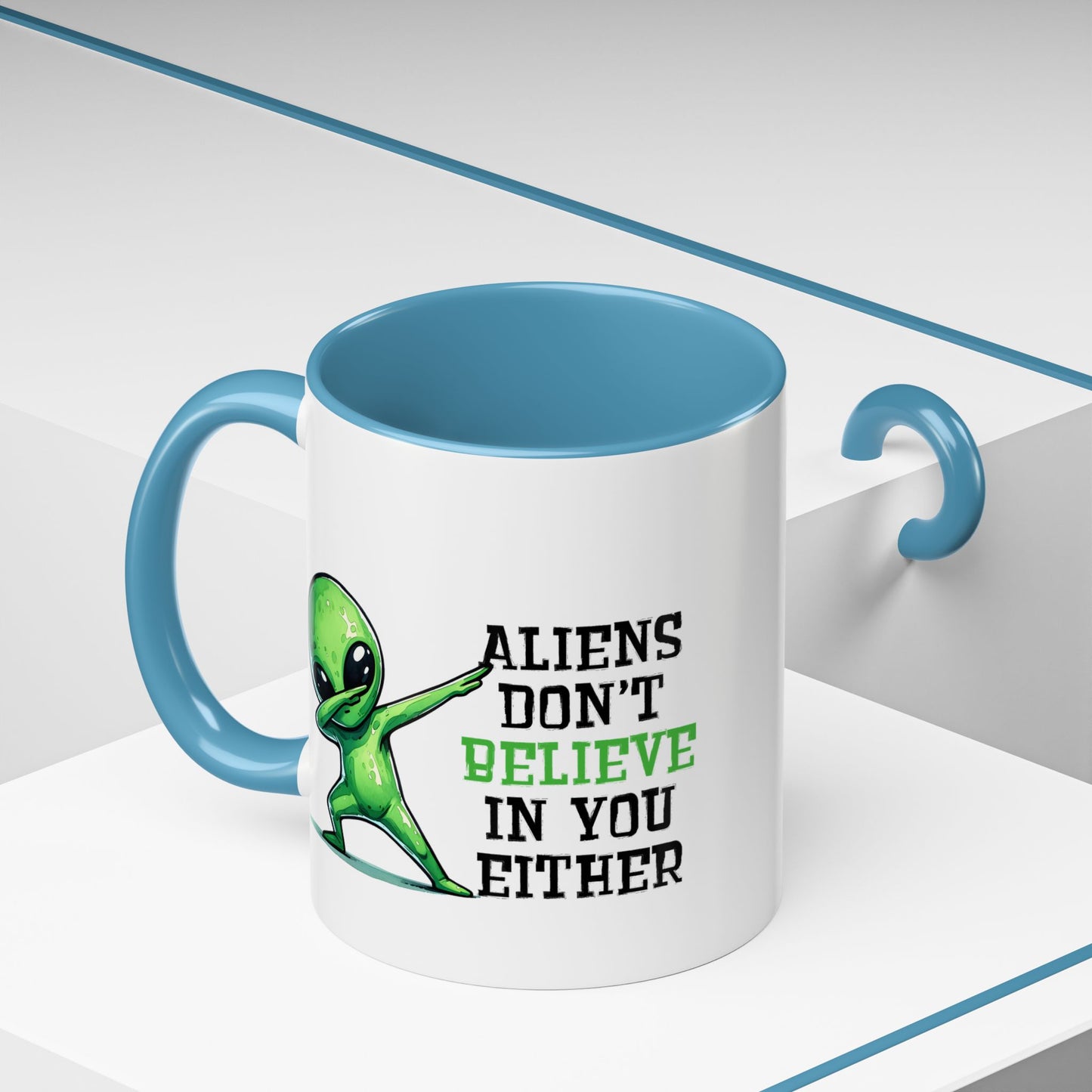 Alien Mug - Aliens Don't Believe In You Either