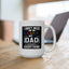Father's Day Mug - I Don't Need Google