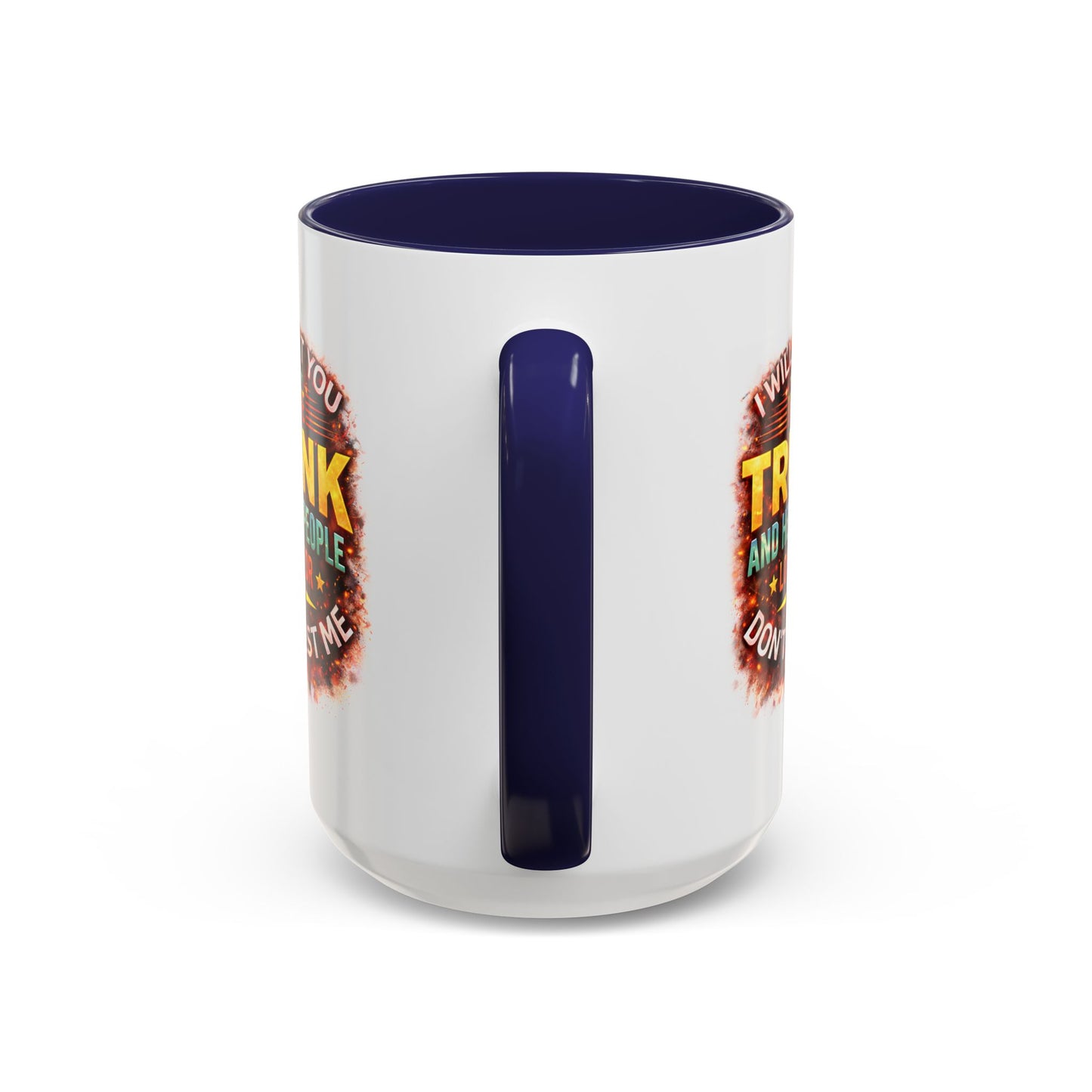 Humor Mug - I Will Put You In The Trunk