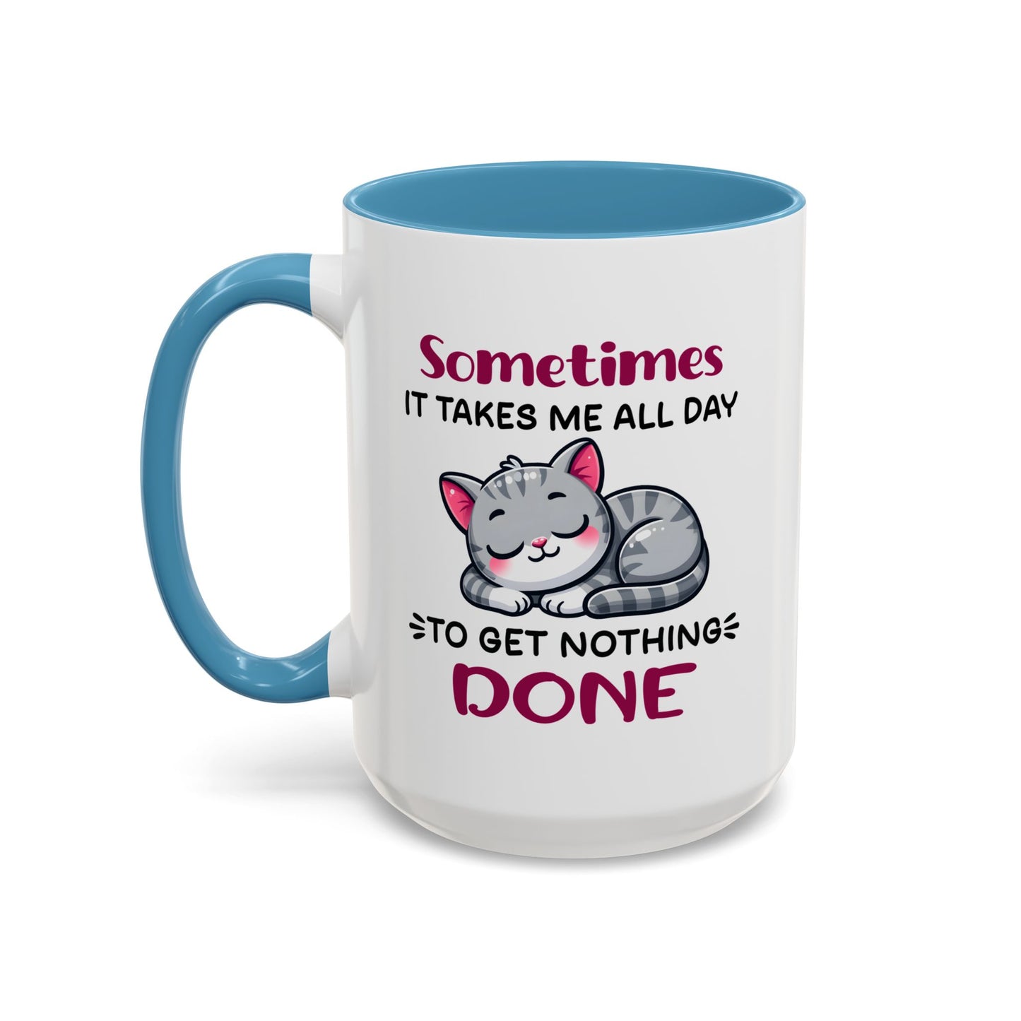 Humor Mug - Sometimes It Takes Me All Day