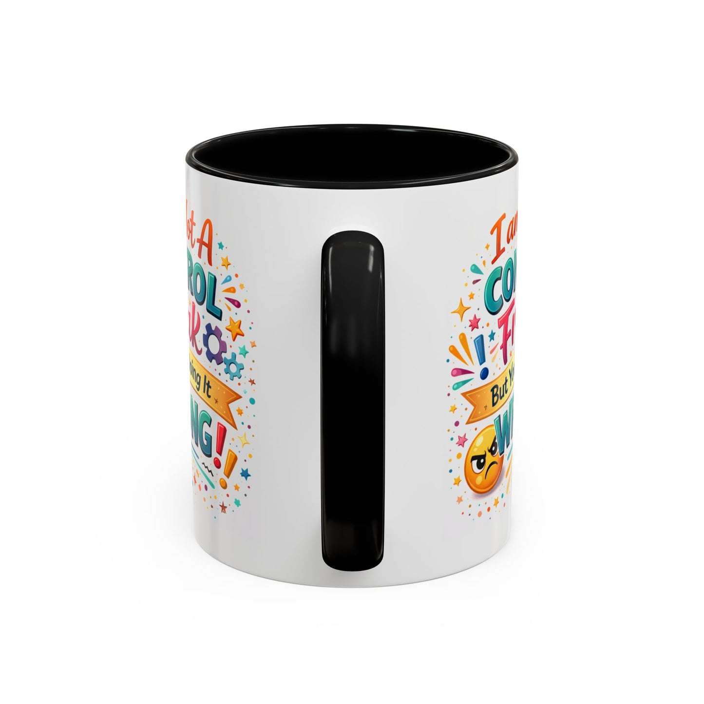 Humor Mug - I Am Not A Control Freak