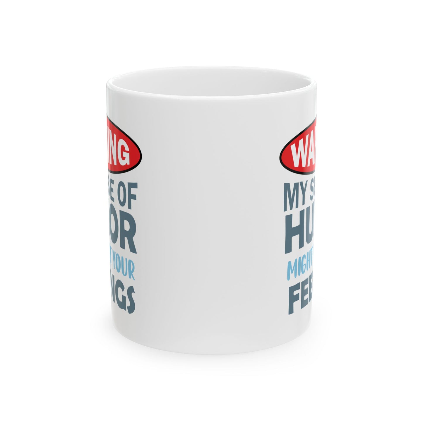 Humor Mug - Warning My Sense of Humour May Hurt Your Feelings