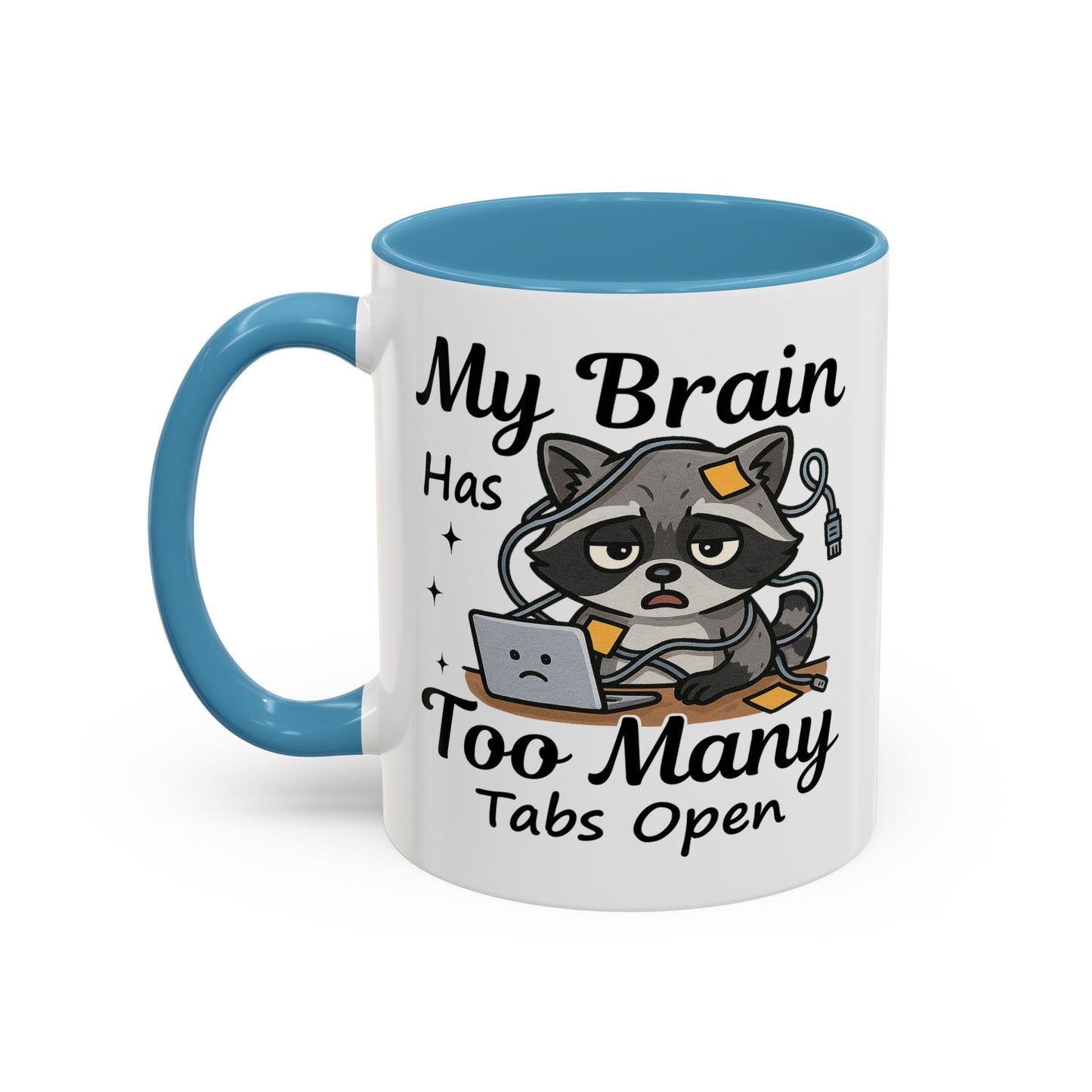 Humor Mug - My Brain Has Too Many Many Tabs Open