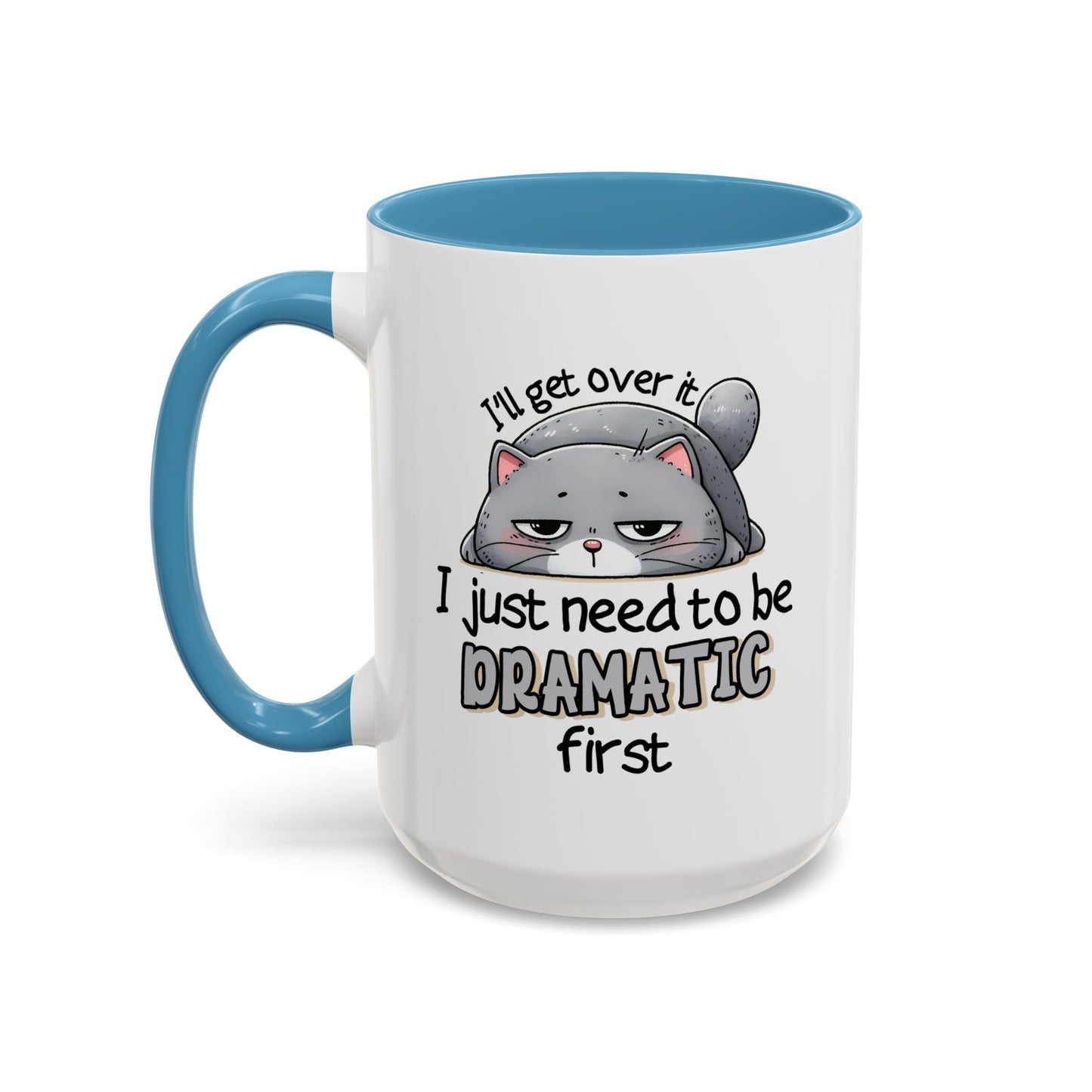 Humor Mug - I'll Get Over It Cat