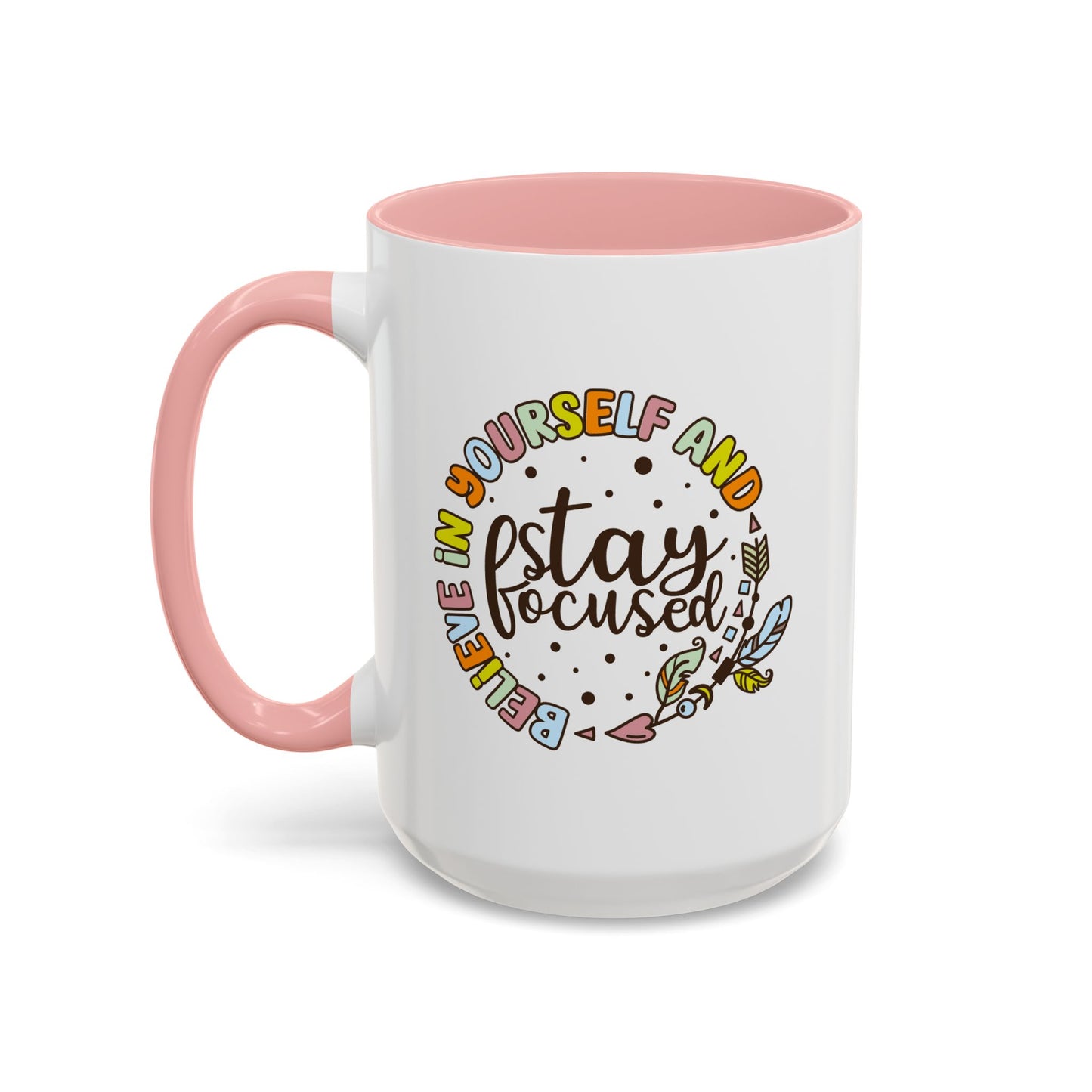 Motivation Mug - Believe in Yourself and Stay Focused