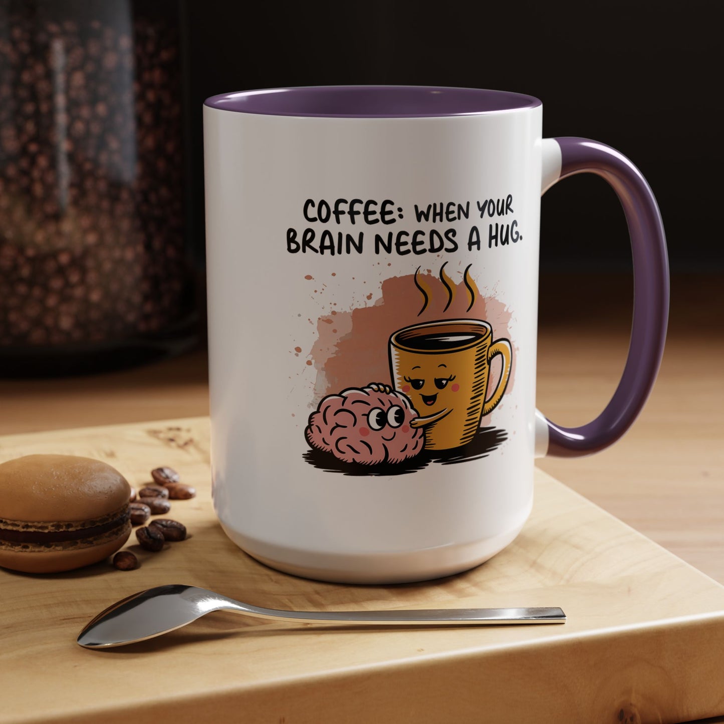 Humor Mug - Coffee When Your Brain Needs a Hug
