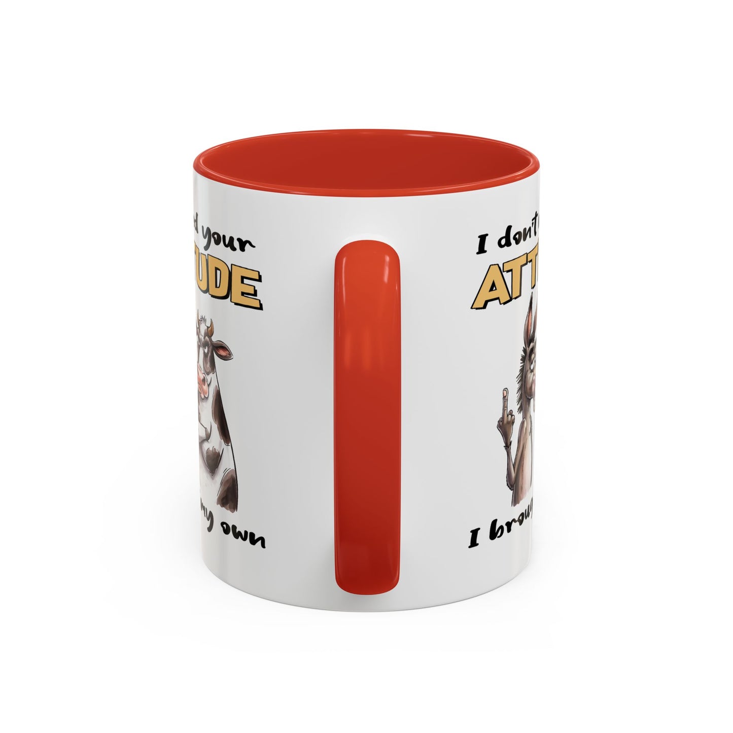 Adult Mug - I Don't Need Your Attitude I Brought My Own