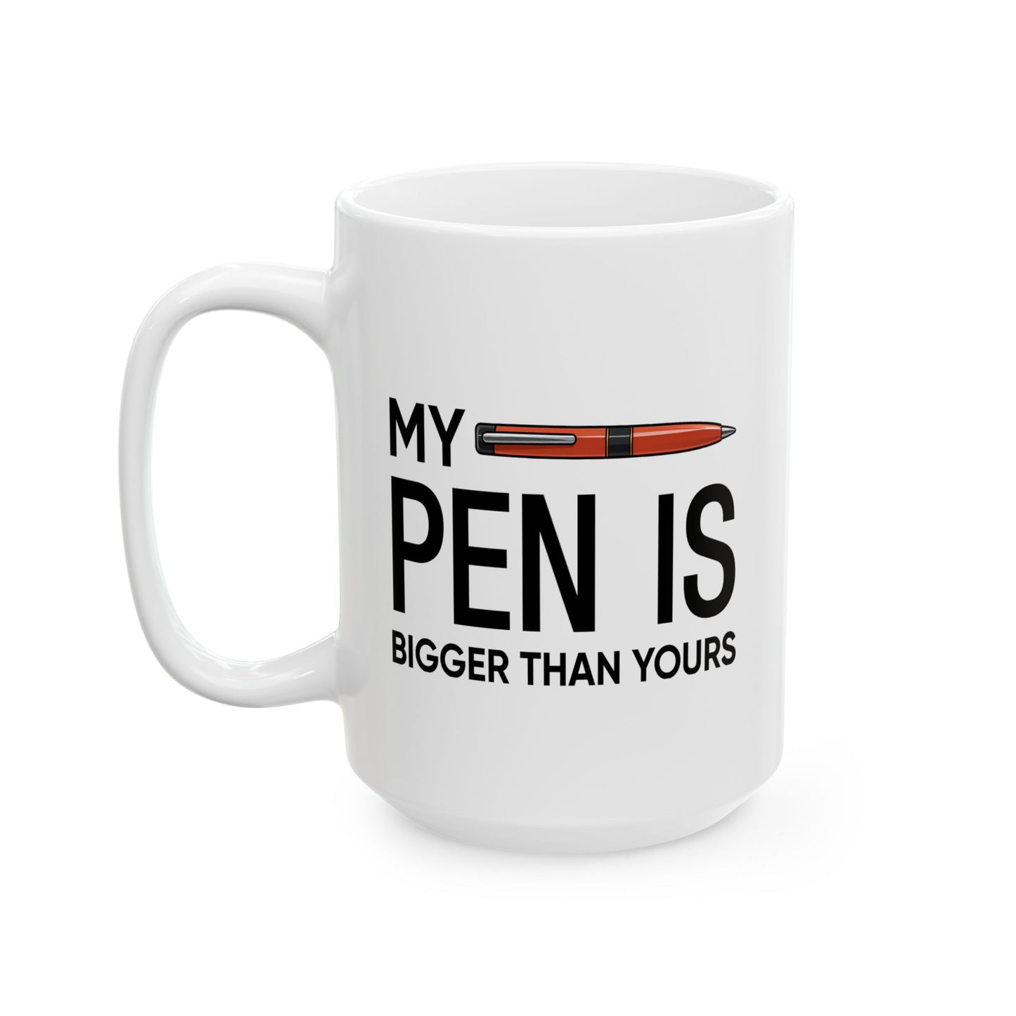 Adult Mug - My Pen Is Bigger Than Yours
