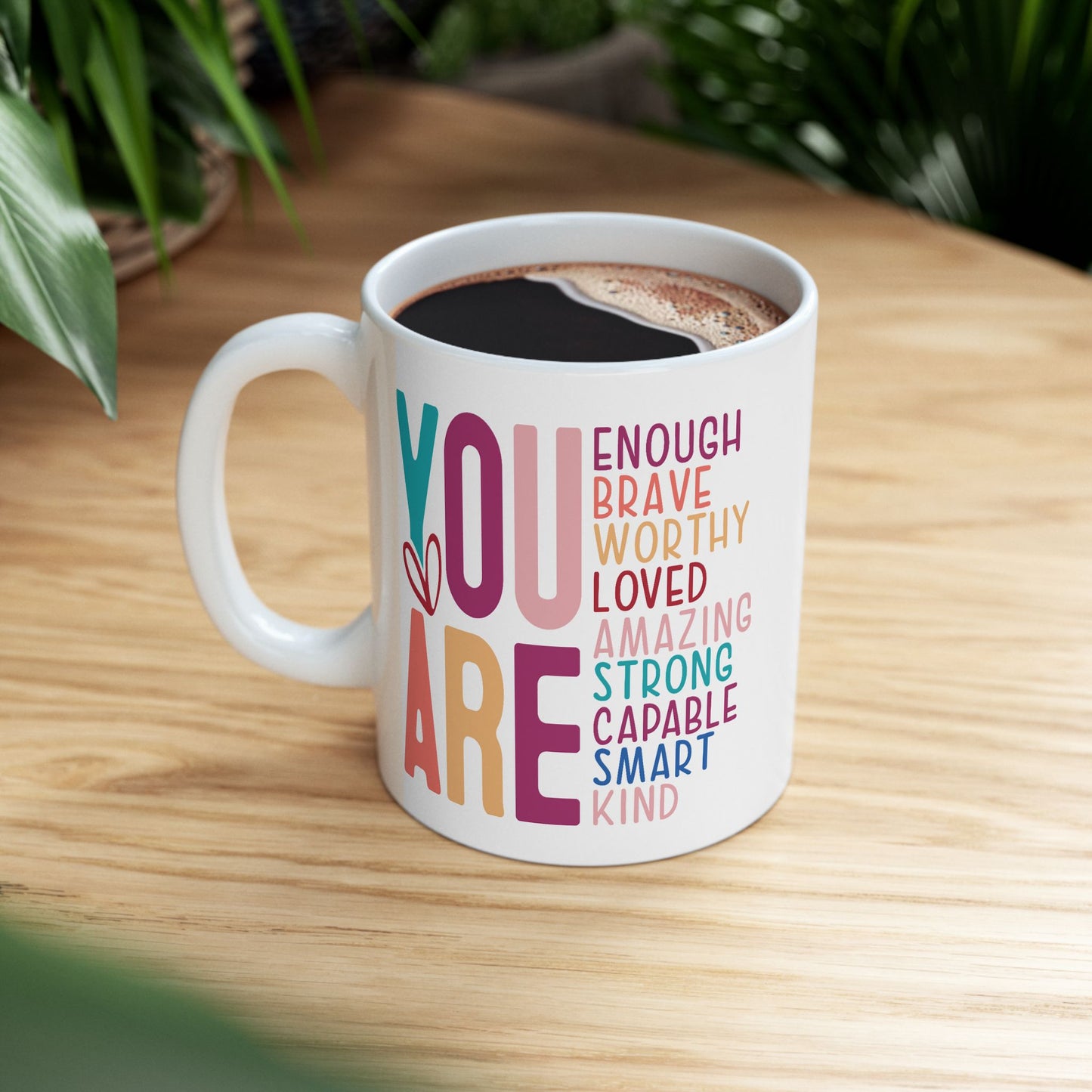 Mother's Day Mug - You Are
