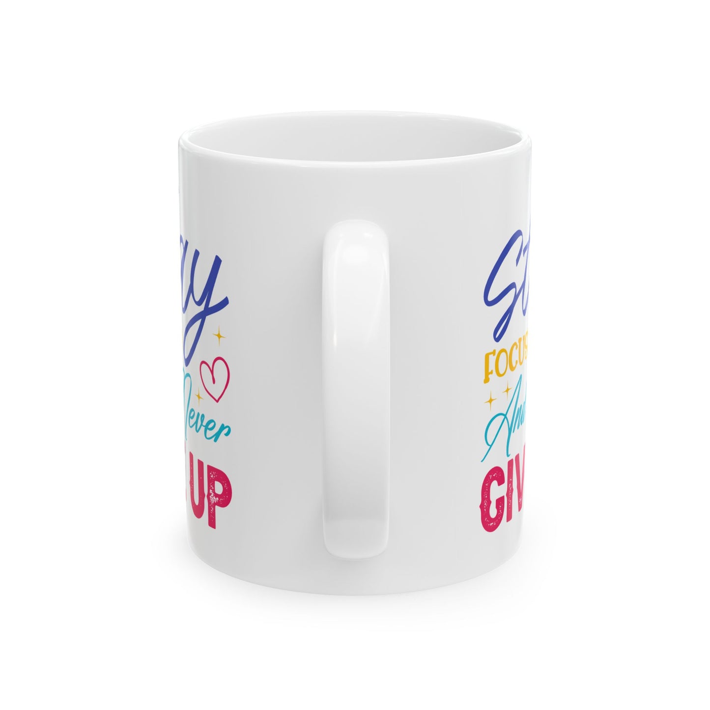 Motivation Mug - Stay Focused and Never Give Up