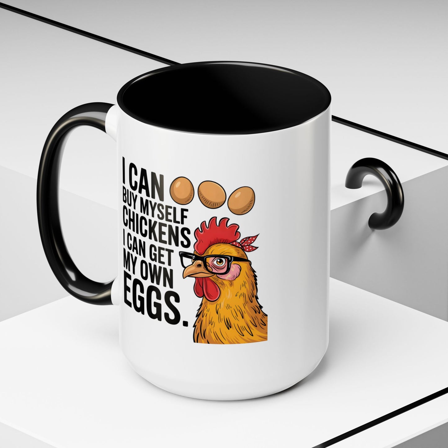 Humor Mug - I Can Buy Myself Chickens