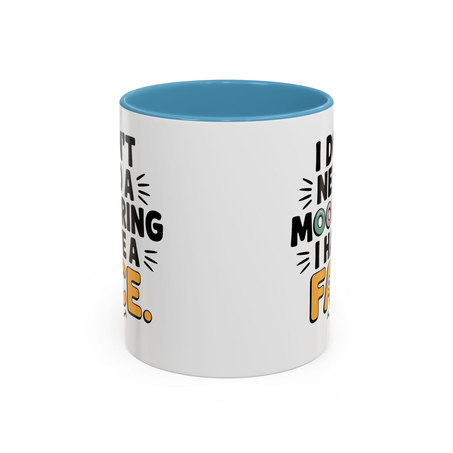 Humor Mug - I Don't Need a Mood Ring