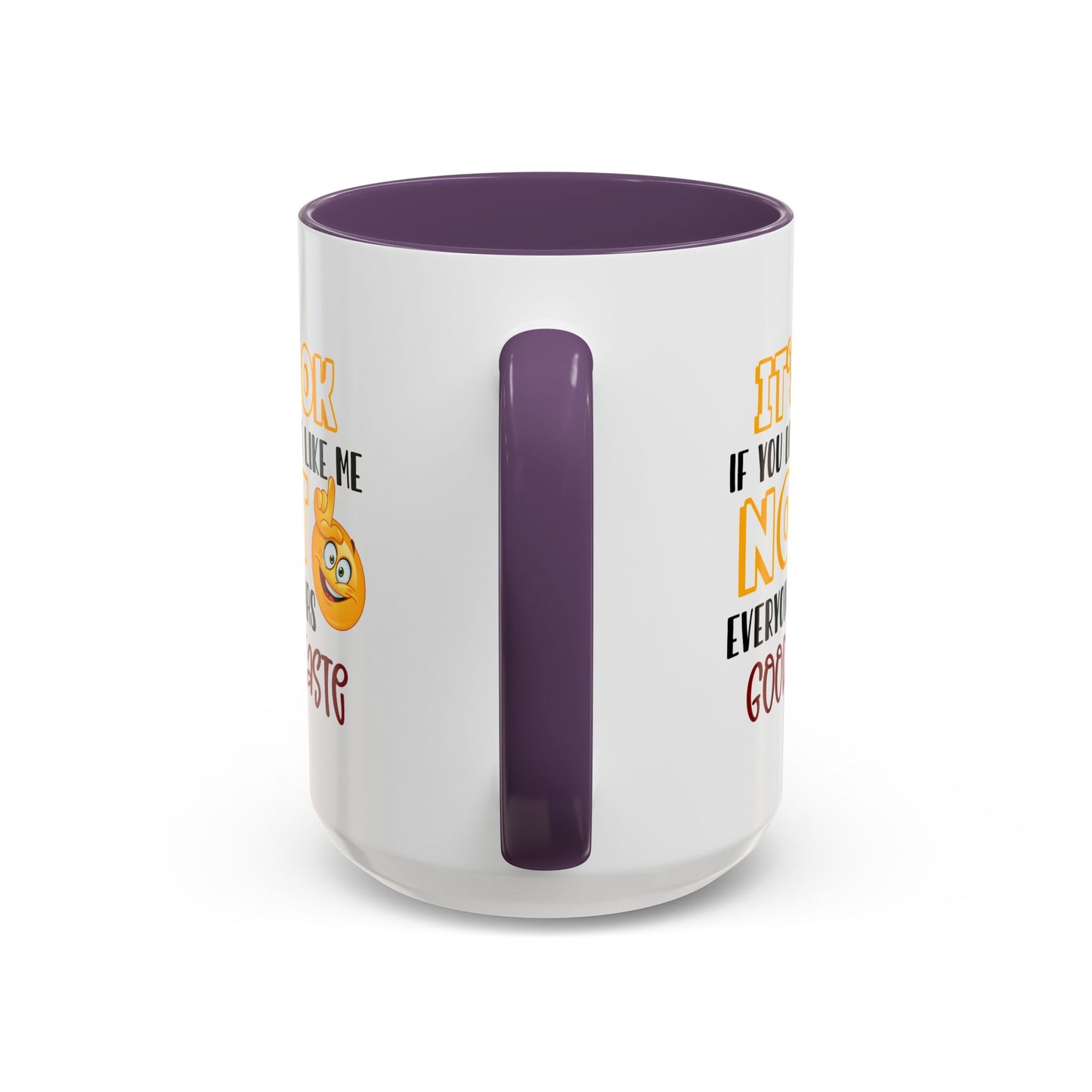 Humor Mug - It's Ok If You Don't Like Me