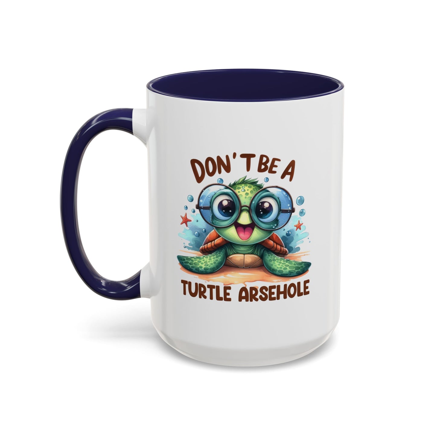 Humor Mug - Don't Be a Turtle Arsehole