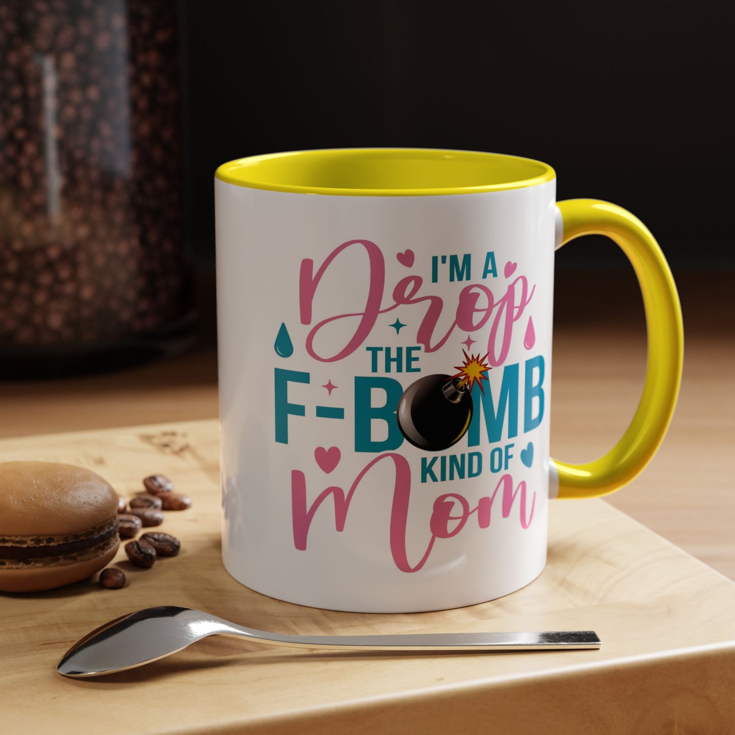 Humor Mug - I'm A Drop the F-Bomb Kind of Mom