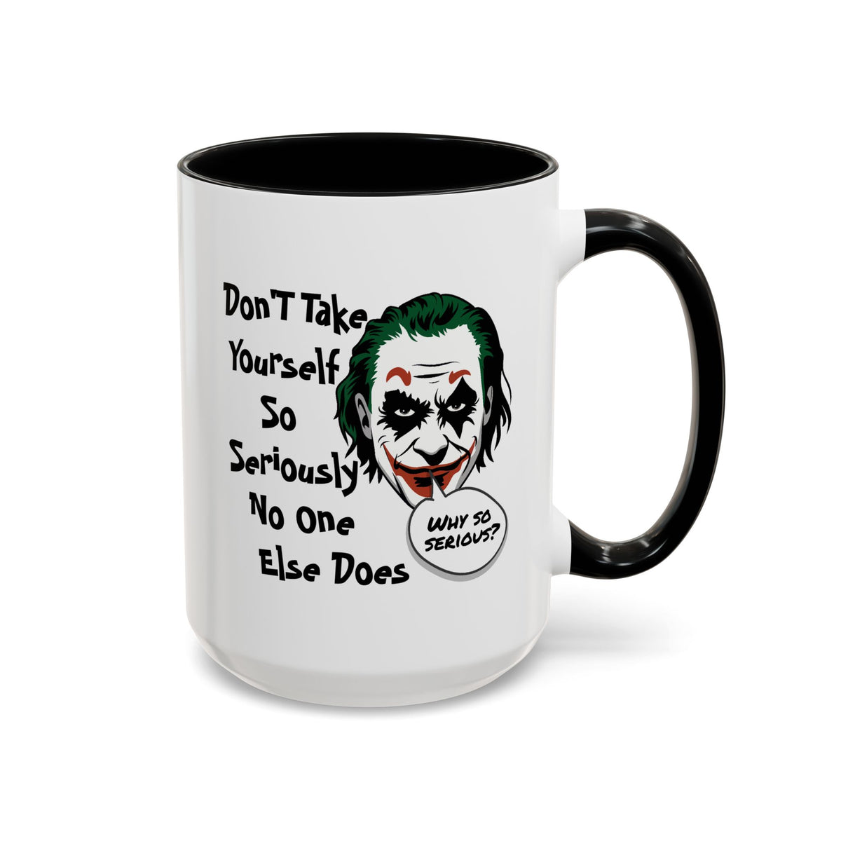 Humor Mug - Don't Take Yourself So Seriously