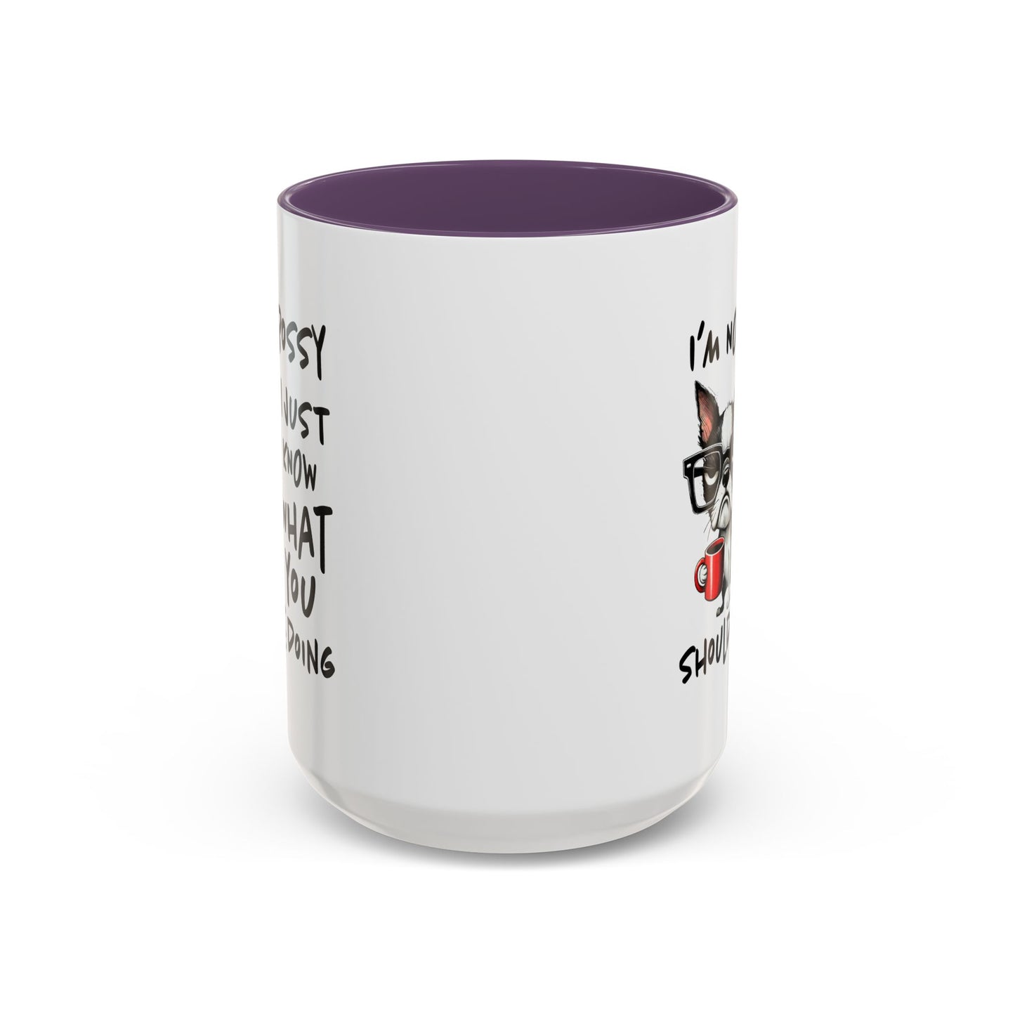 Humor Mug - I'm Not Bossy I Just Know What You Should Be Doing