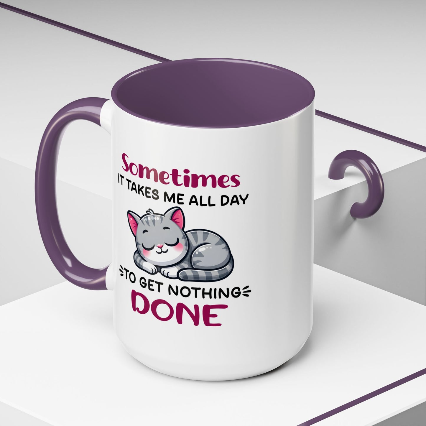 Humor Mug - Sometimes It Takes Me All Day