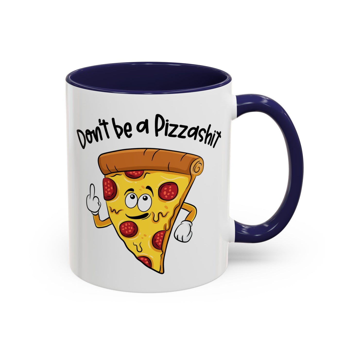Adult Mug - Don't Be A Pizzashit