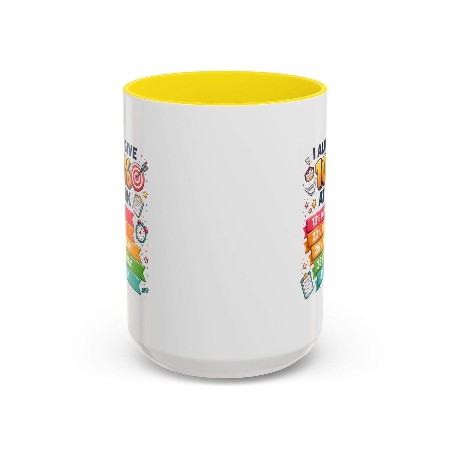 Humor Mug - I Always Give 100% At Work