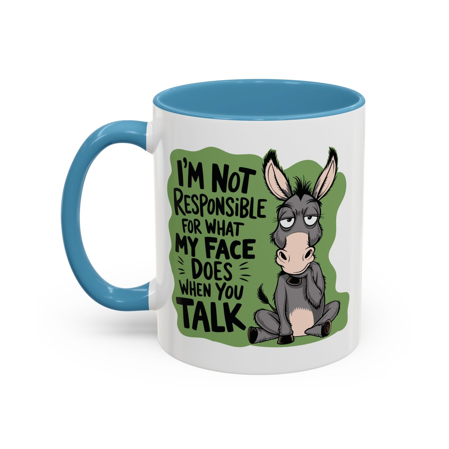 Humor Mug - I'm Not Responsible For What My Face Does