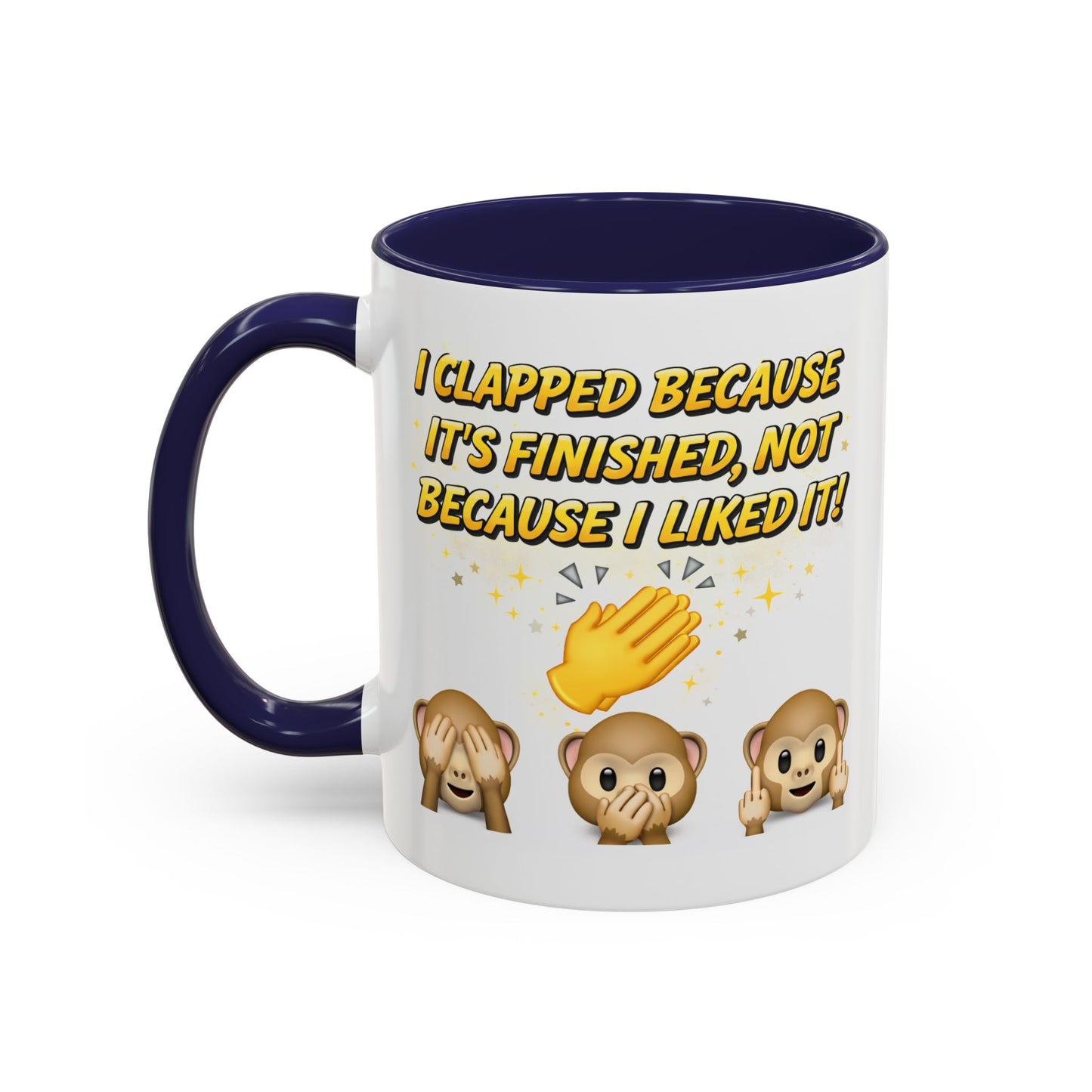 Humor Mug - I Clapped Because It's Finished