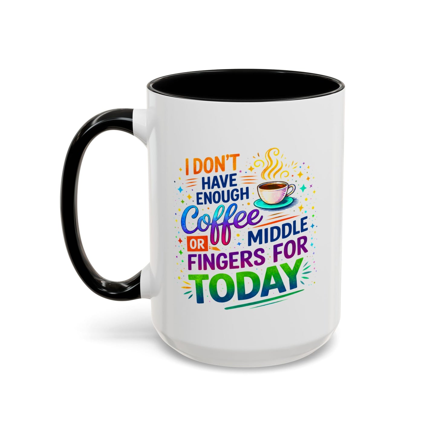Humor Mug - I Don't Have Enough Coffee