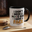 Humor Mug - I Don't Need a Mood Ring