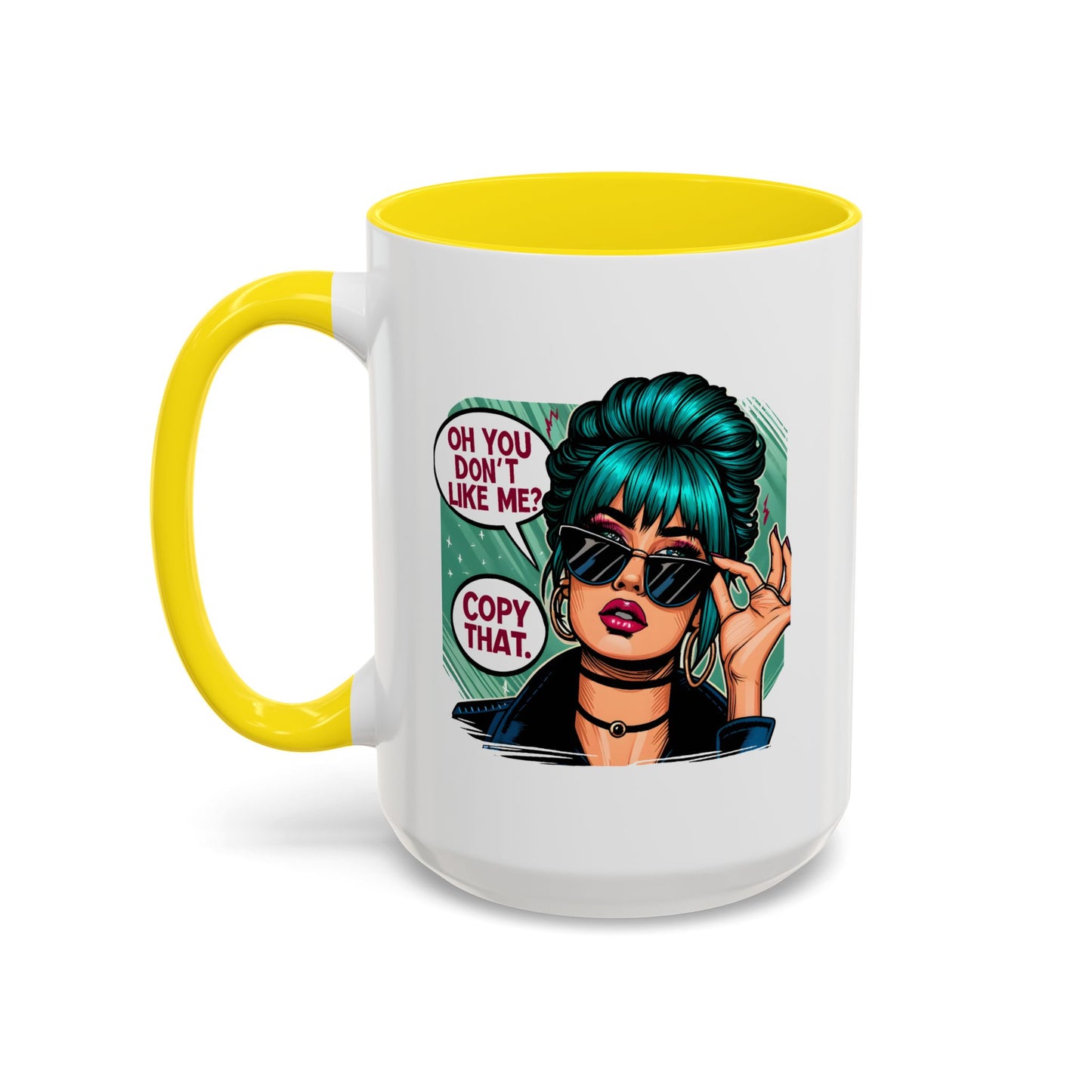 Humor Mug - Oh You Don't Like Me Copy That