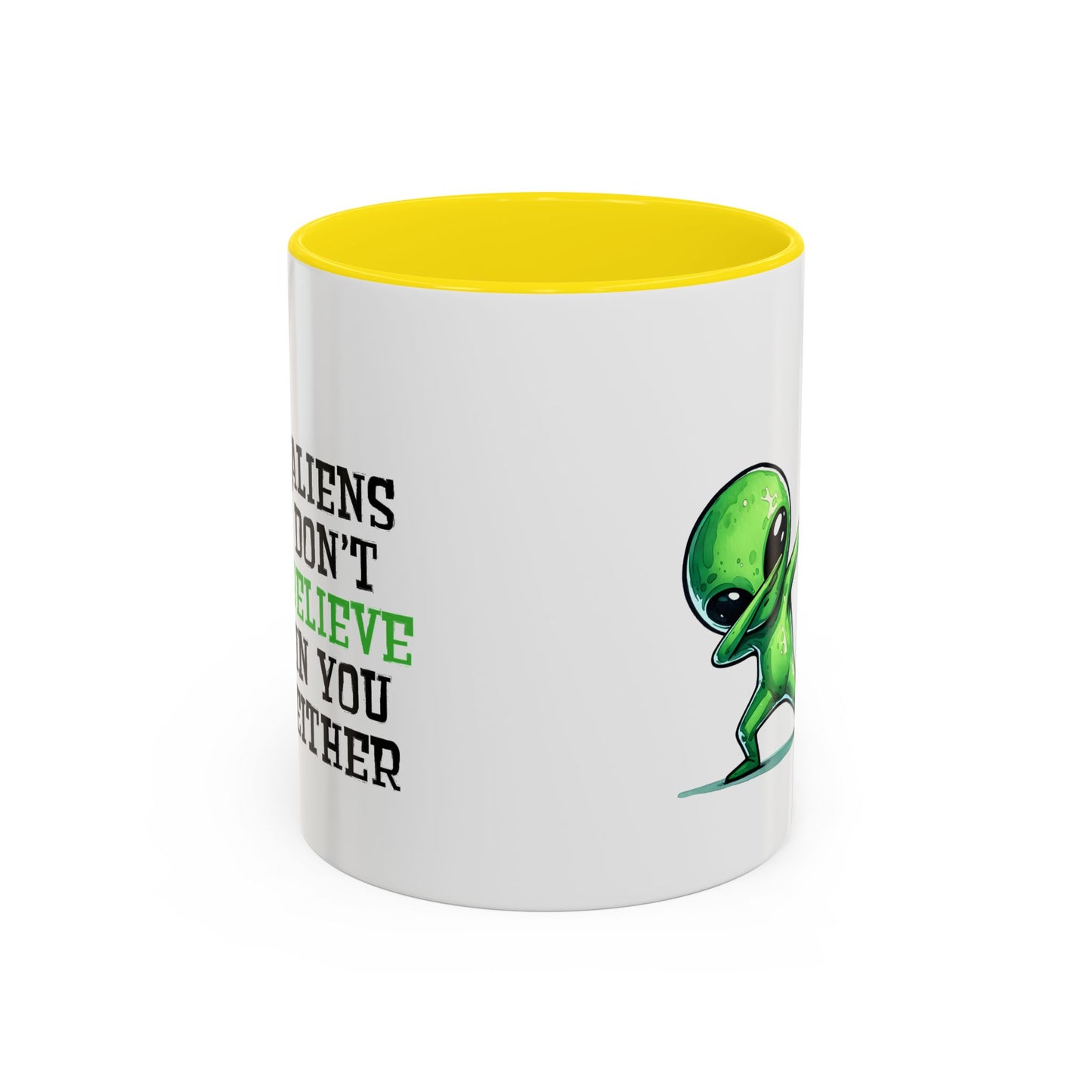Alien Mug - Aliens Don't Believe In You Either